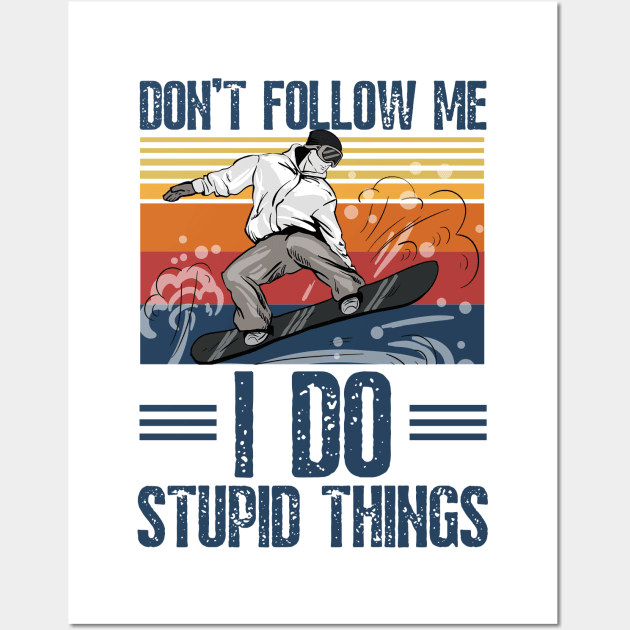 Don't follow me i do stupid things Wall Art by JustBeSatisfied